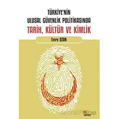 Türkiye’nin Ulusal Güvenlik Politikasında Tarih, Kültür ve Kimlik - Emre Ozan - Kriter Yayınları