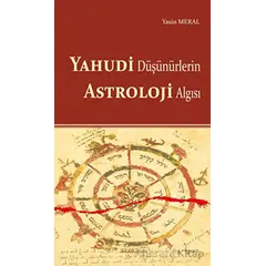 Yahudi Düşünürlerin Astroloji Algısı - Yasin Meral - Ankara Okulu Yayınları