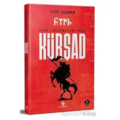 Esir Edilemeyen Türk Kürşad - Esat Şişman - Mavi Nefes Yayınları