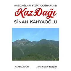 Kazdağı - Kazdağları Fiziki Coğrafyası - Sinan Kahyaoğlu - Kafe Kültür Yayıncılık