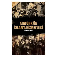 Atatürk’ün İslama Hizmetleri - Turan Bozkurt - Halk Kitabevi