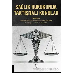 Sağlık Hukukunda Tartışmalı Konular - Kolektif - Akademisyen Kitabevi