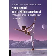 Yoga Temelli Beden Zihin Egzersizleri - Çiğdem Öner - Akademisyen Kitabevi