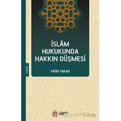 İslam Hukukunda Hakkın Düşmesi - Fatih Yakar - DBY Yayınları