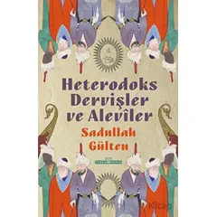 Heterodoks Dervişler ve Aleviler - Sadullah Gülten - Timaş Yayınları