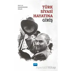 Türk Siyasi Hayatına Giriş - Hasan Berke Dilan - Nobel Akademik Yayıncılık