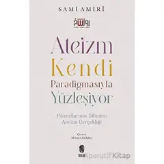 Ateizm Kendi Paradigmasıyla Yüzleşiyor - Sami Amiri - İnsan Yayınları