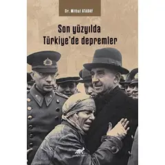 Son Yüzyılda Türkiye’de Depremler - Mithat Atabay - Paradigma Akademi Yayınları