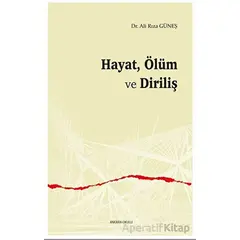 Hayat, Ölüm ve Diriliş - Ali Rıza Güneş - Ankara Okulu Yayınları