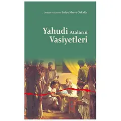 Yahudi Ataların Vasiyetleri - Safiye Merve Özkaldı - Ankara Okulu Yayınları