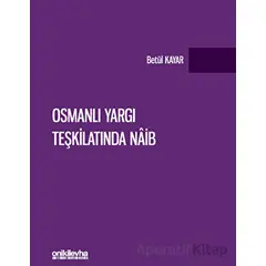 Osmanlı Yargı Teşkilatında Naib - Betül Kayar - On İki Levha Yayınları