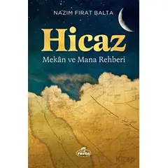 Hicaz - Mekan ve Mana Rehberi - Nazım Fırat Balta - Ravza Yayınları