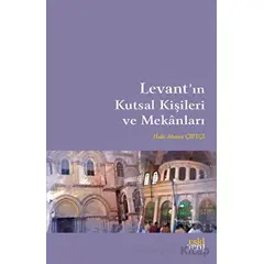 Levantın Kutsal Kişileri ve Mekanları - Halit Ahmet Çiftçi - Eski Yeni Yayınları
