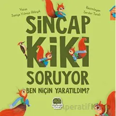 Sincap Kiki Soruyor Ben Niçin Yaratıldım - Saniye Yılmaz Akbıyık - Karavan Çocuk Yayınları