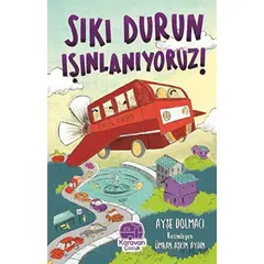 Sıkı Durun Is¸ınlanıyoruz - Ayşe Dolmacı - Karavan Çocuk Yayınları