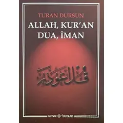 Allah, Kuran, Dua, İman - Turan Dursun - Kaynak Yayınları