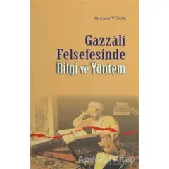 Gazzali Felsefesinde Bilgi ve Yöntem - Mehmet Vural - Ankara Okulu Yayınları