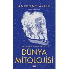 Yaratılış Öyku¨leriyle Du¨nya Mitolojisi - Anthony Aveni - Say Yayınları