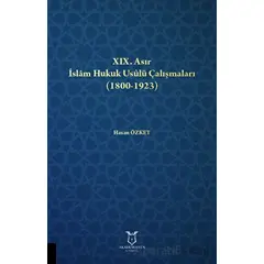 XIX. Asır İslam Hukuk Usulü Çalışmaları (1800-1923) - Hasan Özket - Akademisyen Kitabevi