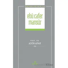 Ebu Cafer Mansur (Önderlerimiz-23) - Adem Apak - Ensar Neşriyat