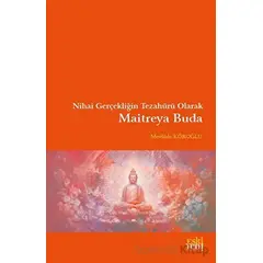Nihai Gerçekliğin Tezahürü Olarak Maitreya Buda - Mevlüde Köroğlu - Eski Yeni Yayınları