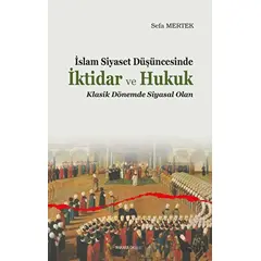 İslam Siyaset Düşüncesinde İktidar ve Hukuk - Sefa Mertek - Ankara Okulu Yayınları