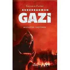 Erzurum Fatihi - Abdurrahman Gazi - Muzaffer Taşyürek - Ravza Yayınları