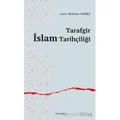 Tarafgir İslam Tarihçiliği - Kolektif - Ankara Okulu Yayınları