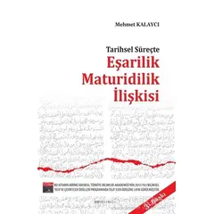 Tarihsel Süreçte Eşarilik Maturidilik İlişkişi - Mehmet Kalaycı - Ankara Okulu Yayınları
