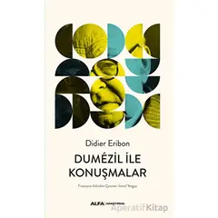 Dumezil İle Konuşmalar - Didier Eribon - Alfa Yayınları