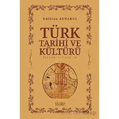 Türk Tarihi ve Kültürü Üzerine İncelemeler - Gülnisa Aynakul - Astana Yayınları
