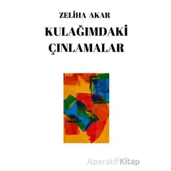 Kulağımdaki Çınlamalar - Zeliha Akar - Kafe Kültür Yayıncılık
