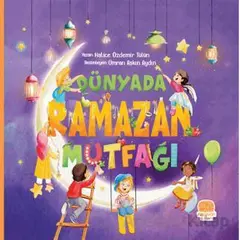 Dünyada Ramazan Mutfağı - Hatice Özdemir Tülün - Karavan Çocuk Yayınları