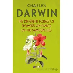 The Different Froms Of Flowers On Plants Of The Same Species - Charles Darwin - Fark Yayınları