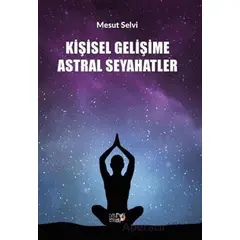 Kişisel Gelişime Astral Seyahatler - Mesut Selvi - Tilki Kitap