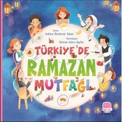 Türkiye’de Ramazan Mutfağı - Hatice Özdemir Tülün - Karavan Çocuk Yayınları
