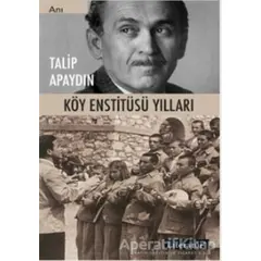 Köy Enstitüsü Yılları - Talip Apaydın - Literatür Yayıncılık