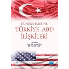 Dünden Bugüne Türkiye-ABD İlişkileri - Kolektif - Nobel Akademik Yayıncılık