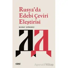 Rusya’da Edebi Çeviri Eleştirisi - Nuray Dönmez - Çizgi Kitabevi Yayınları