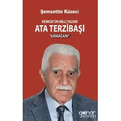 Kerkük’ün Milli Yazarı Ata Terzibaşı Armağanı - Şemsettin Küzeci - Gülnar Yayınları