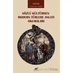 Sözlü Kültürden Modern Türlere Anlatı Okumaları - Fatih Ege - Paradigma Akademi Yayınları