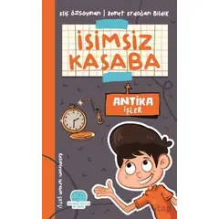 İsimsiz Kasaba - Antika İşler - Demet Erdoğan Bildik - Karavan Çocuk Yayınları