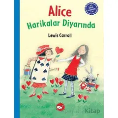 Çocuk Klasikleri: Alice Harikalar Diyarında - Lewis Carroll - Beyaz Balina Yayınları