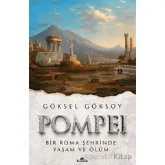 Pompei Bir Roma Şehrinde Yaşam ve Ölüm - Göksel Göksoy - Kronik Kitap