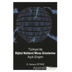 Türkiyede Dijital Kültürel Miras Ürünlerine Açık Erişim - Semanur Öztemiz - Hiperlink Yayınları
