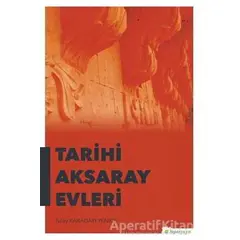 Tarihi Aksaray Evleri - Tülay Karadayı Yenice - Hiperlink Yayınları