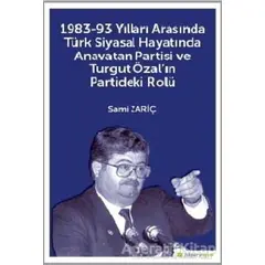 1983-93 Yılları Arasında Türk Siyasal Hayatında Anavatan Partisi ve Turgut Özalın Partideki Rolü