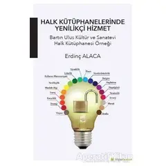 Halk Kütüphanelerinde Yenilikçi Hizmet - Erdinç Alaca - Hiperlink Yayınları