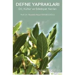 Defne Yapraklar Dil, Kültür ve Edebiyat Yazıları - Mustafa Nejat Sefercioğlu - Hiperlink Yayınları