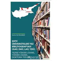 KKTC Üniversiteleri Tez Bibliyografyası (GAÜ, DAÜ, LAÜ, YDÜ)